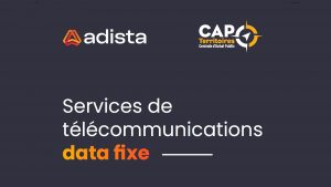 adista fournisseur de télécoms (services fixes) pour CAP Territoires
